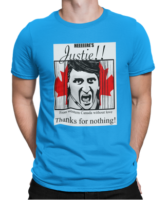 The design is Justin Trudeau pushing his head between a door painted like the Canadian flag. Written above are the words 'Here's Justie!!' written below is 'From western canada without love. Thank for nothing!'. Printed on a sapphire tee.