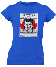 Load image into Gallery viewer, The design is Justin Trudeau pushing his head between a door painted like the Canadian flag. Written above are the words &#39;Here&#39;s Justie!!&#39; written below is &#39;From western canada without love. Thank for nothing!&#39;. Printed on a heathered royal blue ladies tee.