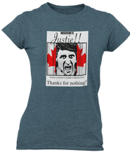 Load image into Gallery viewer, The design is Justin Trudeau pushing his head between a door painted like the Canadian flag. Written above are the words &#39;Here&#39;s Justie!!&#39; written below is &#39;From western canada without love. Thank for nothing!&#39;. Printed on a heathered indigo ladies tee.