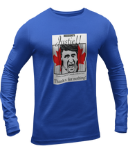 Load image into Gallery viewer, The design is Justin Trudeau pushing his head between a door painted like the Canadian flag. Written above are the words &#39;Here&#39;s Justie!!&#39; written below is &#39;From western canada without love. Thank for nothing!&#39;. Printed on a true royal blue long sleeve shirt.