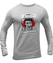 Load image into Gallery viewer, The design is Justin Trudeau pushing his head between a door painted like the Canadian flag. Written above are the words &#39;Here&#39;s Justie!!&#39; written below is &#39;From western canada without love. Thank for nothing!&#39;. Printed on an athletic grey long sleeve shirt.