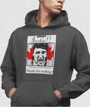 Load image into Gallery viewer, The design is Justin Trudeau pushing his head between a door painted like the Canadian flag. Written above are the words &#39;Here&#39;s Justie!!&#39; written below is &#39;From western canada without love. Thank for nothing!&#39;. Printed on a charcoal grey classic hoodie.