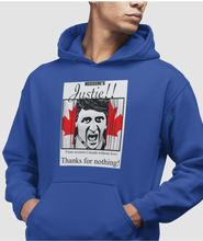 Load image into Gallery viewer, The design is Justin Trudeau pushing his head between a door painted like the Canadian flag. Written above are the words &#39;Here&#39;s Justie!!&#39; written below is &#39;From western canada without love. Thank for nothing!&#39;. Printed on a true royal classic hoodie.