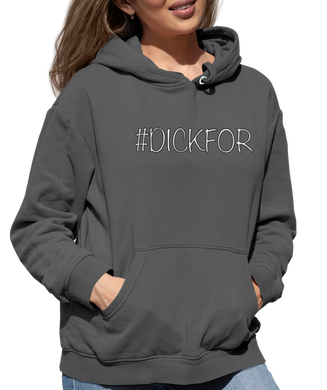 Design is the word #DICKFOR written in white, printed on a charcoal heather classic hoodie.