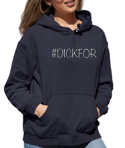 Design is the word #DICKFOR written in white, printed on a true navy classic hoodie.