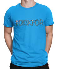 Load image into Gallery viewer, The design is the  word #dickfor written in white lettering with black outline. The design is printed on a sapphire tee.