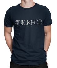 Load image into Gallery viewer, The design is the word #dickfor written in white lettering with black outline. The design is printed on a navy blue tee.