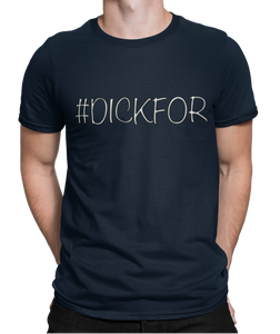 The design is the word #dickfor written in white lettering with black outline. The design is printed on a navy blue tee.