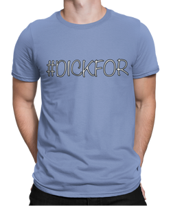 The design is the word #dickfor written in white lettering with black outline. The design is printed on a carolina blue tee.