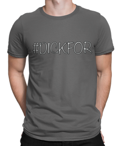 The design is the word #dickfor written in white lettering with black outline. The design is printed on a coal grey tee.