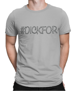 The design is the word #dickfor written in white lettering with black outline. The design is printed on a silver tee.