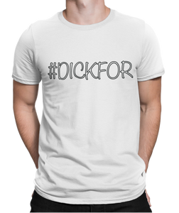 The design is the word #dickfor written in white lettering with black outline. The design is printed on a white tee.