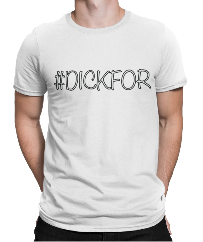 The design is the word #dickfor written in white lettering with black outline. The design is printed on a white tee.