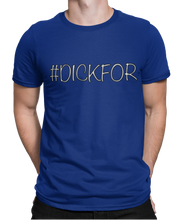 Load image into Gallery viewer, The design is the word #dickfor written in white lettering with black outline. The design is printed on a true royal blue tee.