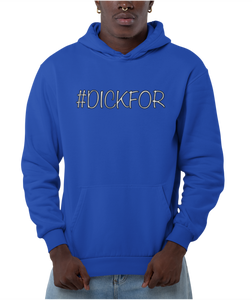 Design is the word #DICKFOR written in white, printed on a true royal classic hoodie.