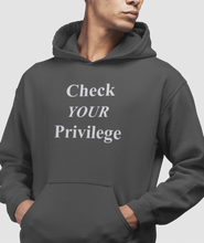 Load image into Gallery viewer, The design is the words &#39;check your privilege&#39; in white lettering. The design is printed on a charcoal heather classic hoodie.