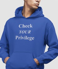 Load image into Gallery viewer, The design is the words &#39;check your privilege&#39; in white lettering. The design is printed on a true royal blue classic hoodie.