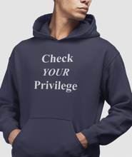 Load image into Gallery viewer, The design is the words &#39;check your privilege&#39; in white lettering. The design is printed on a true navy blue classic hoodie.