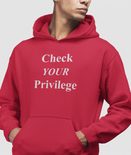 Load image into Gallery viewer, The design is the words &#39;check your privilege&#39; in white lettering. The design is printed on a true red classic hoodie.