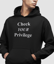 Load image into Gallery viewer, The design is the words &#39;check your privilege&#39; in white lettering. The design is printed on a black classic hoodie.