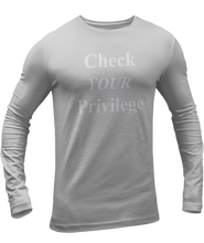 Load image into Gallery viewer, The design is the words &#39;check your privilege&#39; in white lettering. The design is printed on an athletic grey long sleeve shirt.