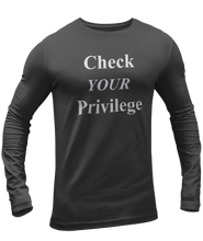 Load image into Gallery viewer, The design is the words &#39;check your privilege&#39; in white lettering. The design is printed on a charcoal heather long sleeve shirt.