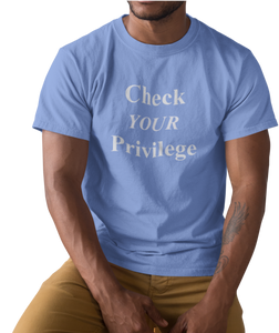 The design is the words 'check your privilege' in white lettering. The design is printed on a carolina blue tee.