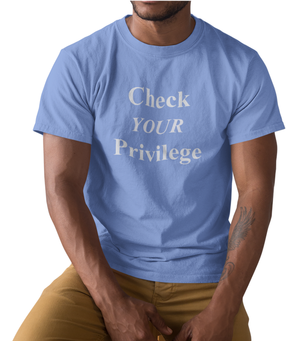 The design is the words 'check your privilege' in white lettering. The design is printed on a carolina blue tee.