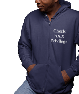 The design is the words 'check your privilege' in white lettering. The design is printed on a navy blue zip-up hoodie to the left of the zipper.